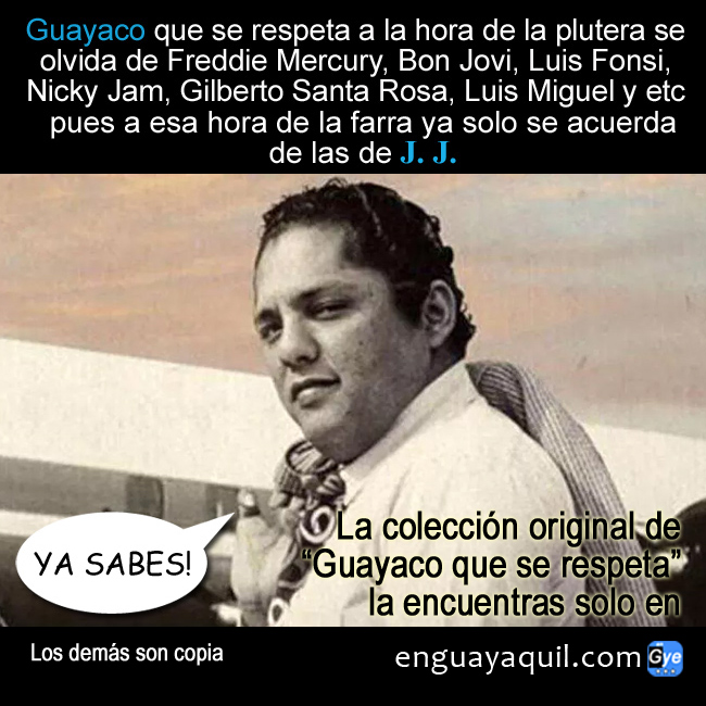 Guayaco que se respeta canta las de JJ